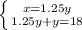 \left \{ {{x=1.25y} \atop {1.25y+y=18}} \right.