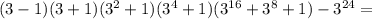 (3-1)(3+1)(3^2+1)(3^4+1)(3^{16}+3^8+1)-3^{24}=