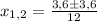 x_{1,2} = \frac{3,6б3,6}{12}