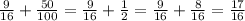 \frac{9}{16} + \frac{50}{100} = \frac{9}{16}+ \frac{1}{2}= \frac{9}{16}+ \frac{8}{16}= \frac{17}{16}