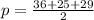 p= \frac{36+25+29}{2}