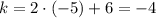 k=2\cdot(-5)+6=-4