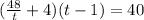 (\frac{48}{t}+4)(t-1)=40