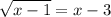 \displaystyle \sqrt{x-1}=x-3