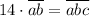 14\cdot \overline{ab}= \overline{abc}