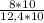 \frac{8 * 10}{12,4 * 10}