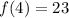 f(4)=23