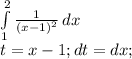 \int\limits^2_1 { \frac{1}{(x-1)^2} } \, dx \\ &#10;t = x-1; dt = dx;