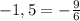 -1,5= -\frac{9}{6}