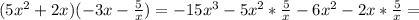 ( 5x^2 + 2x )( -3x - \frac{5}{x} ) =-15x^3-5x^2* \frac{5}{x} -6x^2-2x* \frac{5}{x} =