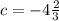 c=-4 \frac{2}{3}