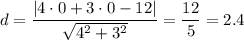 d=\dfrac{|4\cdot0+3\cdot 0-12|}{\sqrt{4^2+3^2}}=\dfrac{12}{5}=2.4