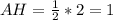 AH= \frac{1}{2} *2=1