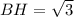 BH= \sqrt{3}