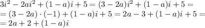 3i^{2} - 2a i^{2} +(1-a) i + 5=(3 - 2a) i^{2} +(1-a) i + 5=&#10;\\\&#10;=(3 - 2a)\cdot(-1) +(1-a) i + 5=2a-3 +(1-a) i + 5=&#10;\\\&#10;=2a+2 +(1-a) i