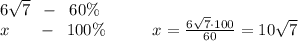 6\sqrt7\; \; -\; \; 60\%\\x\; \; \; \; \; \; -\; \; 100\%\qquad \; \; \; x=\frac{6\sqrt7\cdot 100}{60}=10\sqrt7