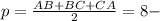 p=\frac{AB+BC+CA}{2}=8 -