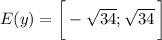 E(y)=\bigg[-\sqrt{34} ;\sqrt{34}\, \bigg]