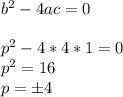 b^2-4ac=0 \\ \\ p^2-4*4*1=0 \\ p^2=16 \\ p=б4