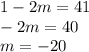 1-2m=41\\ -2m=40\\ m=-20