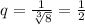 q= \frac{1}{ \sqrt[3]{8} } = \frac{1}{2}