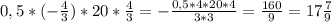 0,5*(- \frac{4}{3} )*20* \frac{4}{3} = -\frac{0,5*4*20*4}{3*3}= \frac{160}{9}=17 \frac{7}{9}