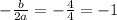 -{b\over2a}=-{4\over4}=-1