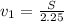 v_1= \frac{S}{2.25}