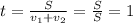 t= \frac{S}{v_1+v_2}= \frac{S}{S}=1