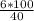 \frac{6*100}{40}