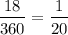 $\frac{18}{360}=\frac{1}{20}