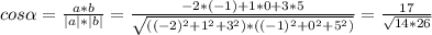 \\ $$ cos\alpha ={a*b \over |a|*|b|}={-2*(-1)+1*0+3*5 \over \sqrt{((-2)^2+1^2+3^2)*((-1)^2+0^2+5^2)}}={17 \over \sqrt{14*26}}