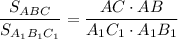 \displaystyle \frac{S_{ABC}}{S_{A_1B_1C_1}} =\dfrac{AC\cdot AB}{A_1C_1\cdot A_1B_1}