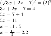 ( \sqrt{3x+2x-7})^2=(2)^2 \\ 3x+2x-7=4 \\ 5x=7+4 \\ 5x=11 \\ x=11:5 \\ x= \frac{11}{5} =2.2