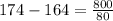 174-164=\frac{800}{80}