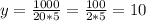 y = \frac{1000}{20*5} = \frac{100}{2*5} = 10