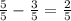 \frac{5}{5} - \frac{3}{5} = \frac{2}{5} &#10;