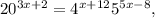 20^{3x+2} = 4^{x+12}5^{5x-8},