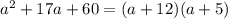 a^{2} +17a+60=(a+12)(a+5)