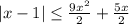 |x-1| \leq \frac{9x^2}{2} + \frac{5x}{2}