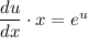 \dfrac{du}{dx} \cdot x=e^u