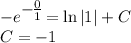 -e^\big{- \frac{0}{1} }=\ln |1|+C\\ C=-1