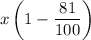 x\left(1- \dfrac{81}{100} \right)