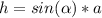 h = sin( \alpha )*a