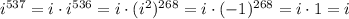 i^{537}=i\cdot i^{536}=i\cdot (i^2)^{268}=i\cdot (-1)^{268}=i\cdot 1=i