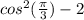 cos^{2} ( \frac{ \pi }{3} ) - 2