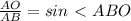 \frac{AO}{AB}=sin\ \textless \ ABO