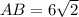 AB=6 \sqrt{2}