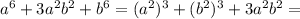 a^6+3a^2b^2+b^6=(a^2)^3+(b^2)^3+3a^2b^2=