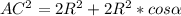 AC^2=2R^2+2R^2*cos \alpha